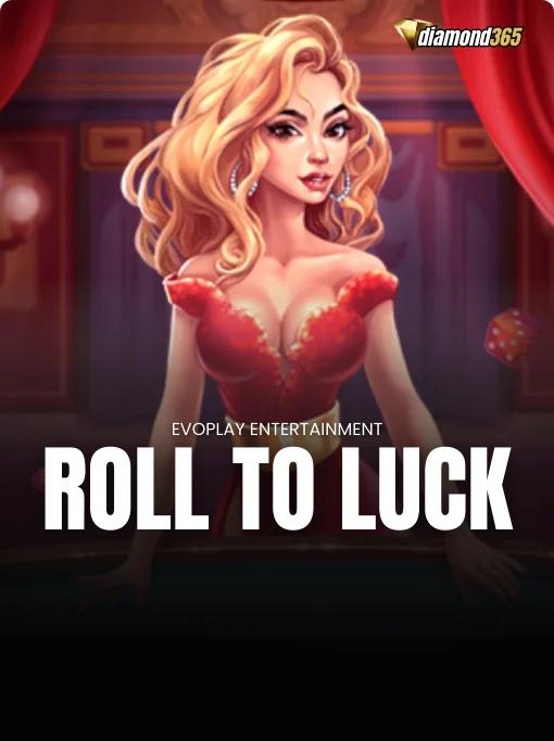 ROLL TO LUCK
