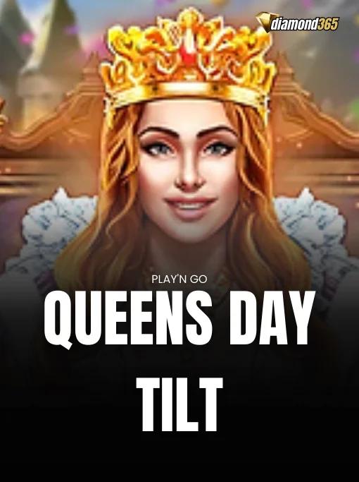 QUEENS DAY TILT