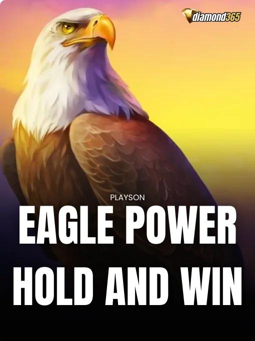 EAGLE POWER HOLD AND WIN