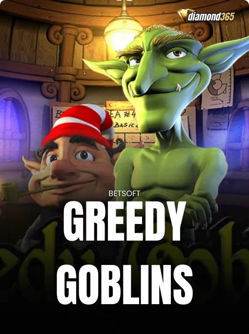 GREEDY GOBLINS