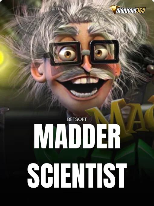 MADDER SCIENTIST