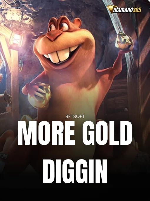 MORE GOLD DIGGIN