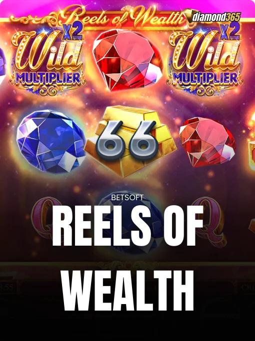 REELS OF WEALTH