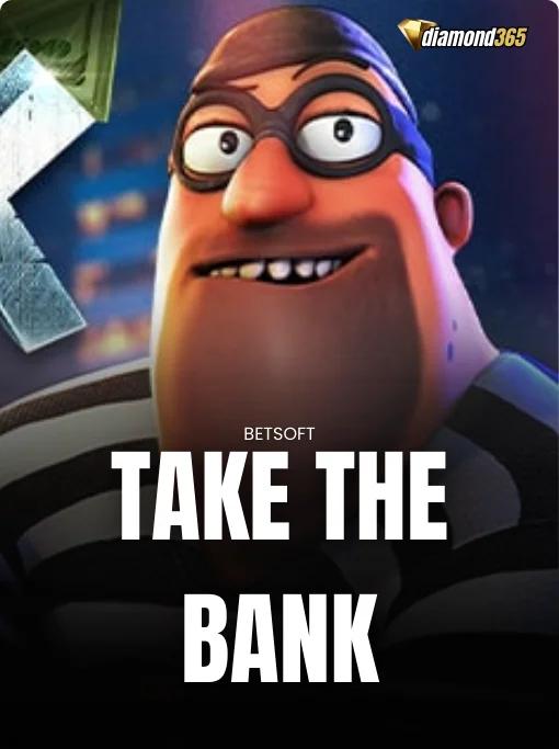 TAKE THE BANK