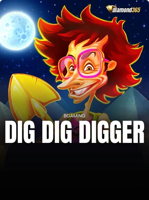 DIG DIG DIGGER