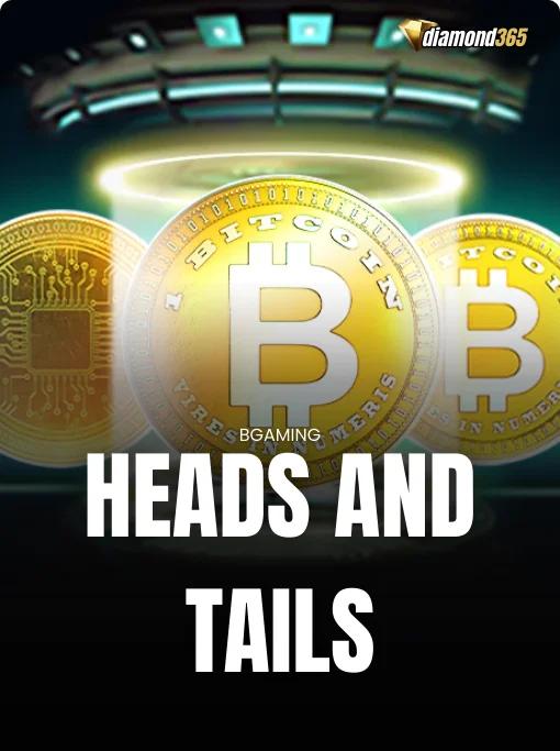 HEADS AND TAILS