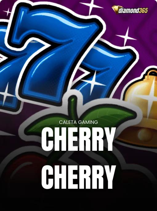 CHERRY CHERRY