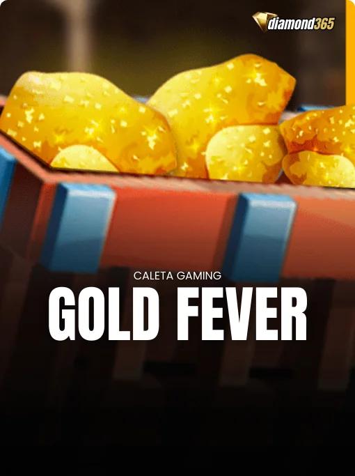 GOLD FEVER