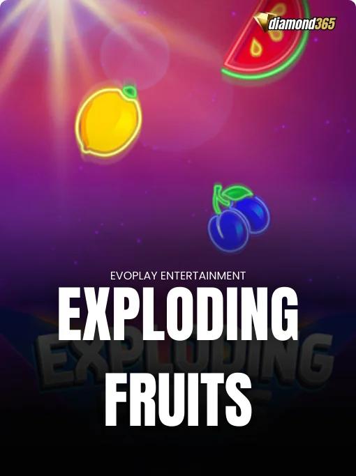 EXPLODING FRUITS