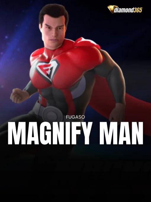 MAGNIFY MAN