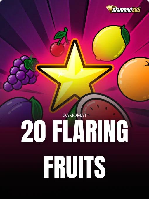 20 FLARING FRUITS
