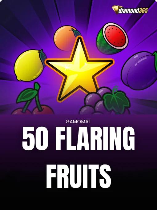 50 FLARING FRUITS