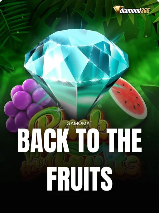 BACK TO THE FRUITS