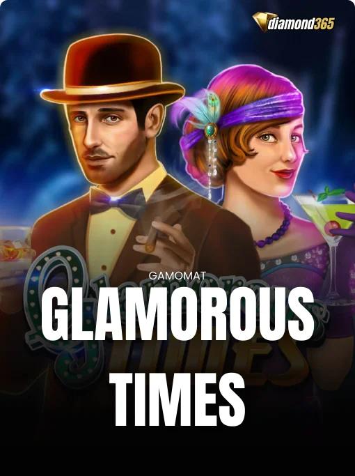 GLAMOROUS TIMES
