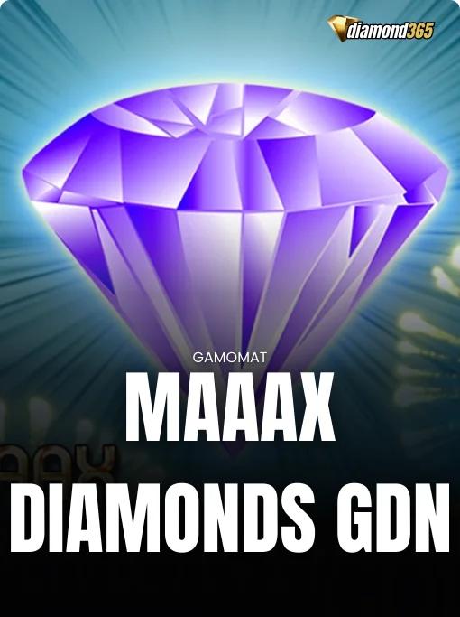 MAAAX DIAMONDS GDN