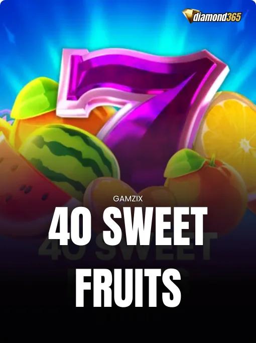40 SWEET FRUITS