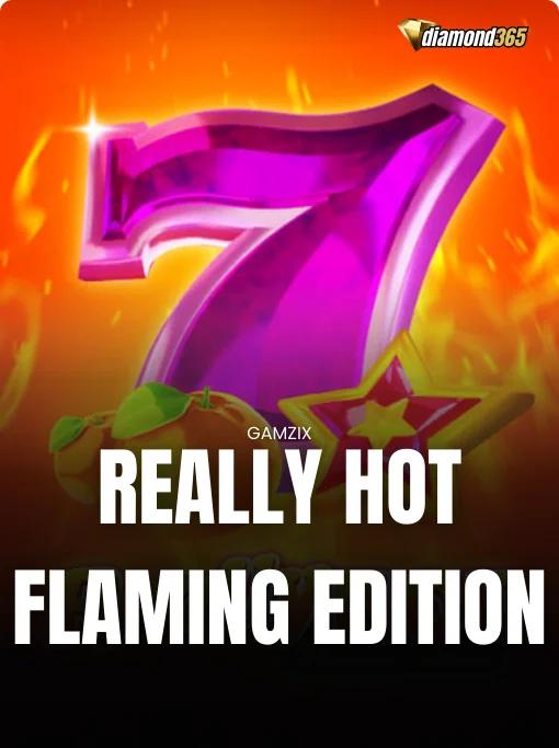 REALLY HOT FLAMING EDITION