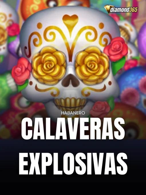 CALAVERAS EXPLOSIVAS