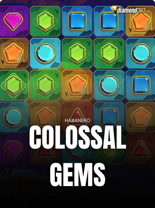 COLOSSAL GEMS