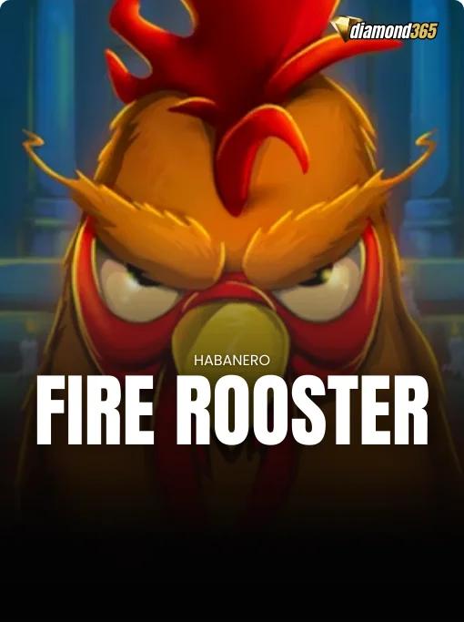 FIRE ROOSTER
