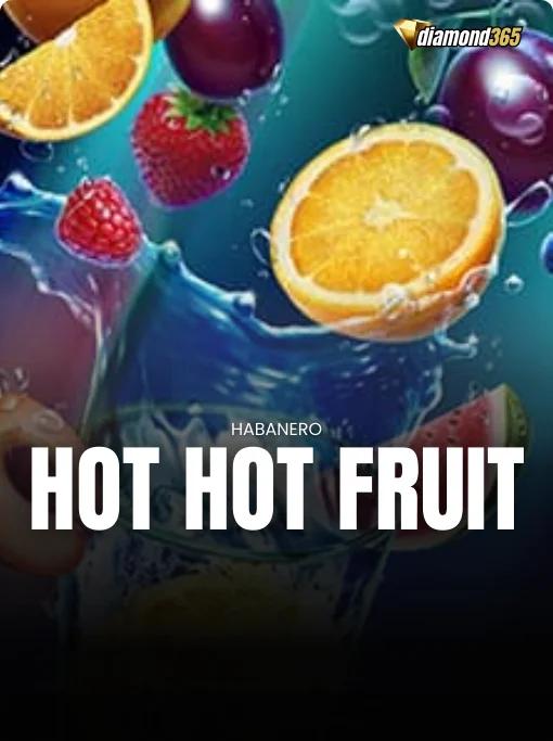 HOT HOT FRUIT