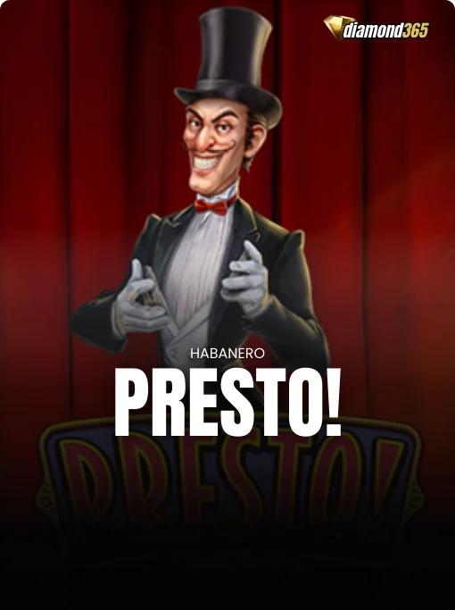 PRESTO!