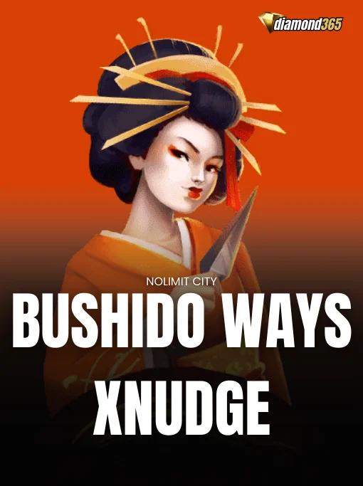 BUSHIDO WAYS XNUDGE