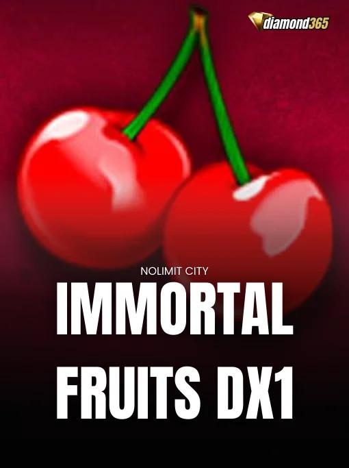 IMMORTAL FRUITS DX1