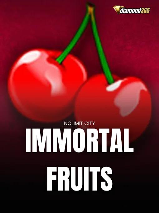 IMMORTAL FRUITS
