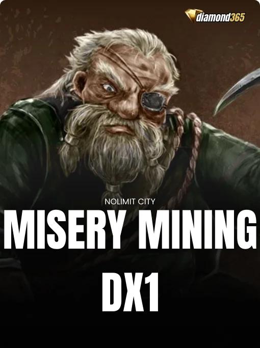MISERY MINING DX1