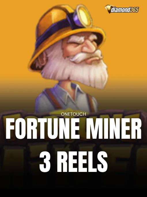 FORTUNE MINER - 3 REELS