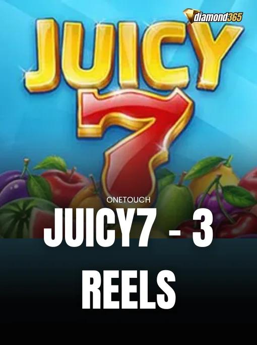 JUICY7 - 3 REELS