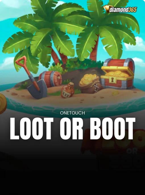 LOOT OR BOOT