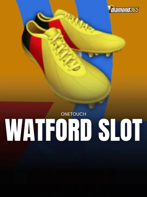WATFORD SLOT