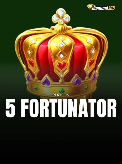 5 FORTUNATOR