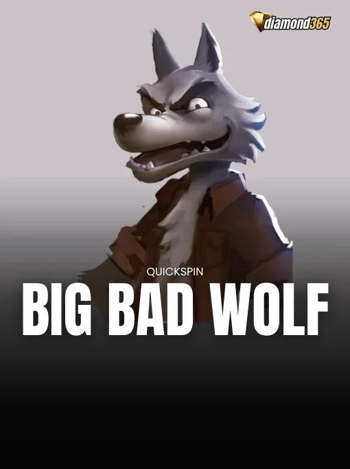BIG BAD WOLF