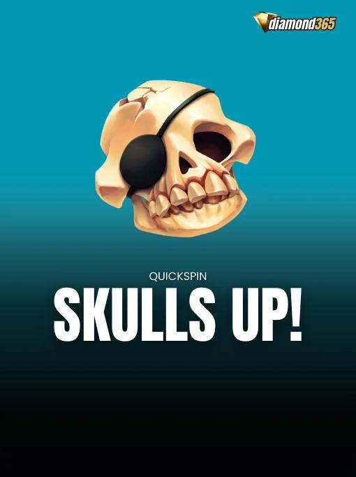 SKULLS UP!
