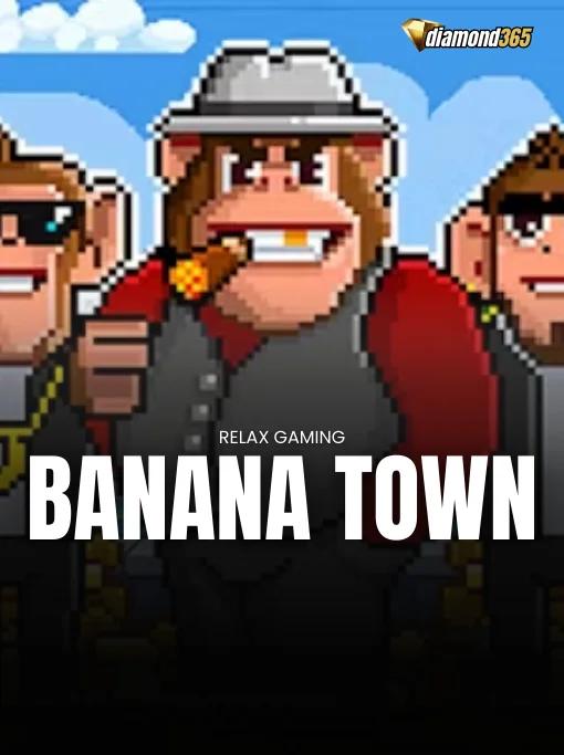 BANANA TOWN
