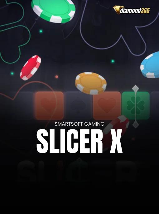 SLICER X
