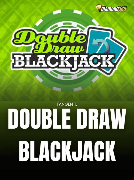 DOUBLE DRAW BLACKJACK
