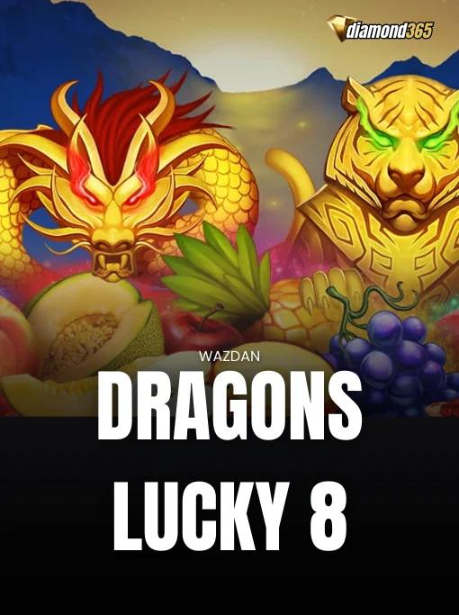 DRAGONS LUCKY 8