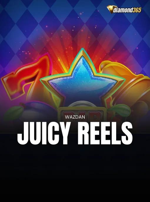 JUICY REELS