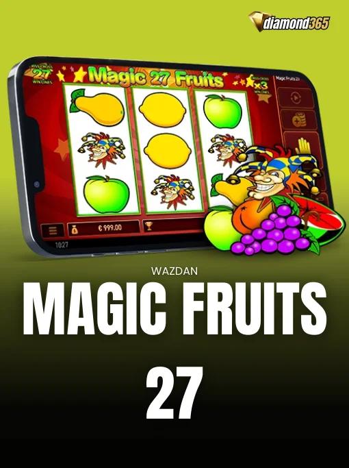 MAGIC FRUITS 27