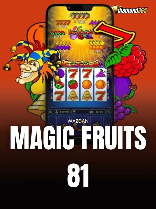 MAGIC FRUITS 81