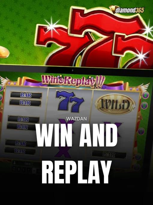 WIN AND REPLAY
